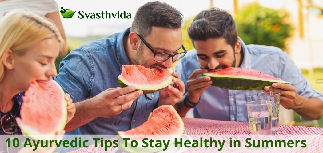 10 ayurvedic tips to stay healthy in summers?