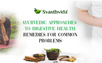 Ayurvedic Approaches to Digestive Health: Remedies for Common Problems