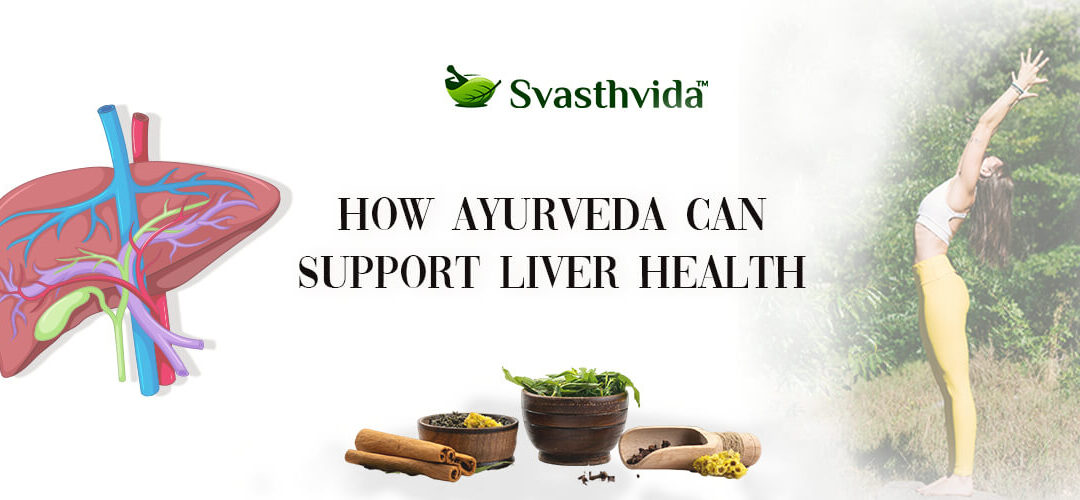 Cirrhosis of Liver: How Ayurveda Can Support Liver Health