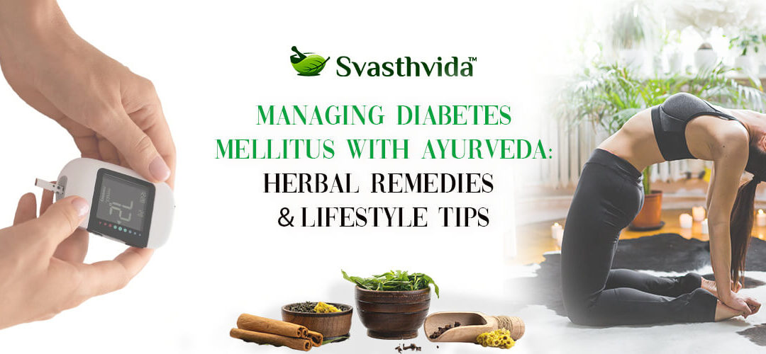 Managing Diabetes Mellitus with Ayurveda: Herbal Remedies and Lifestyle Tips