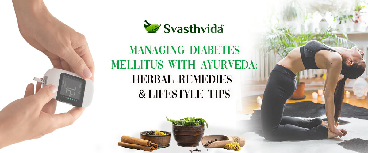 Managing Diabetes Mellitus with Ayurveda: Herbal Remedies and Lifestyle Tips
