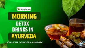 Morning Detox Drinks in Ayurveda for Better Digestion & Immunity