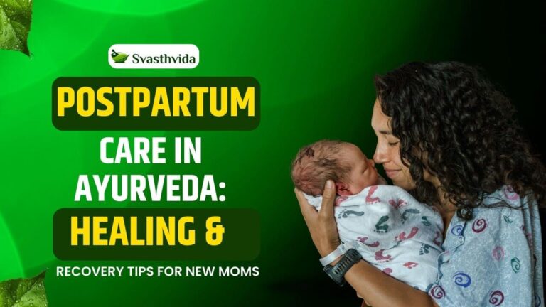 Postpartum Care in Ayurveda: Healing & Recovery Tips for New Moms